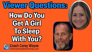 How Do You Get A Girl To Sleep With You?