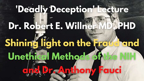 Dr. Fauci: Deadly Deception Lecture | Dr. Robert E. Willner MD, PHD