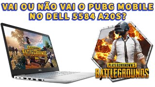 VAI OU NÃO VAI PUBG MOBILE NO DELL 5584-A20S?