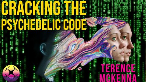 Cracking the Psychedelic Code - Terence McKenna