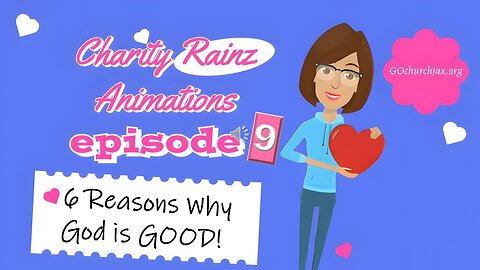 6 Reasons GOD is GOOD! Charity Rainz Animations