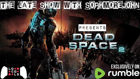94 Hours | Episode 3 Season 2 | Dead Space 2 - The Late Show With sophmorejohn