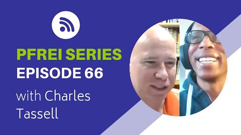 PFREI Series Episode 66: Charles Tassell
