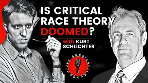 Why Critical Race Theory Is Doomed, Writing & Law | Kurt Schlichter | One American Podcast #10