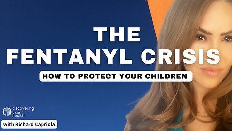 The US Fentanyl Crisis | How to Protect Your Children | DTH Pocast