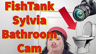 FishTank Sylvia Bathroom Cam