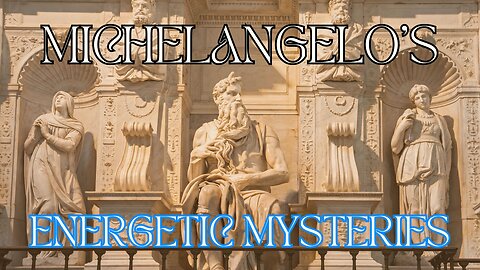Michelangelo's Energetic Mysteries - Moses.