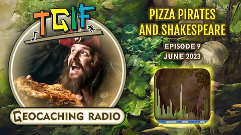 Pizza Pirates and Shakespeare // TGIF June 2023 - PODCAST! Ep.9
