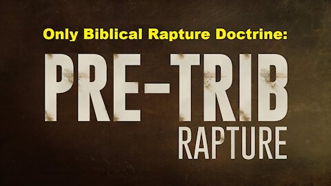 Pre-Tribulation Rapture is the Only Biblical Rapture Doctrine - Rapture Watchers [mirrored]