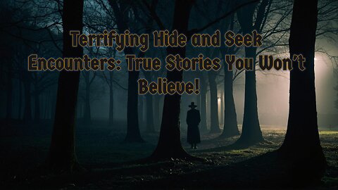 Terrifying Hide and Seek Encounters: True Stories You Won't Believe