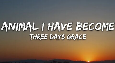 Three Days Grace - Animal I Have Become (Lyrics)