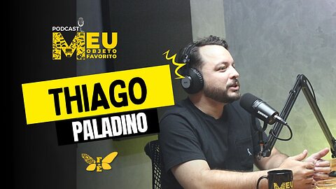 MEU OBJETO FAVORITO #12 COM TIAGO PALADINO