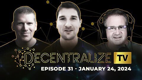 Decentralize.TV - Episode 31, Jan 24, 2024 - Tayler McCracken from Coin Bureau talks crypto ETFs, self-custody and alternative monetary systems