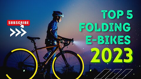 Breaking Ground: Unveiling the Top 5 Revolutionary Folding E-Bikes of 2023 for Ultimate Rides