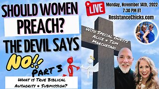 Should Women Preach? The Devil Says No! Part 3 w/ Alice & Tom Marchesani