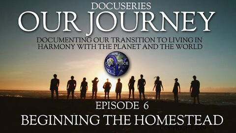 OUR JOURNEY (Episode 6) Beginning the Homestead