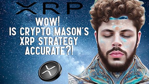 Wow! Is Crypto Mason's XRP Strategy Accurate?!