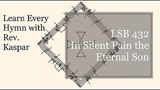 LSB 432 In Silent Pain the Eternal Son ( Lutheran Service Book )