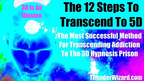 Can The 12 Steps Be Used To Escape The 3D Prison And Enter Into 5D? - The Most Powerful Path To 5D?