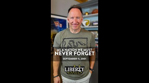 9.11.01, We Must Never Forget - Liberty Dispatch
