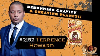 JRE#2152 Terrence Howard. DEBUNKING GRAVITY AND CREATING PLANETS!