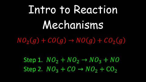 Intro to Reaction Mechanisms, Kinetics - Chemistry