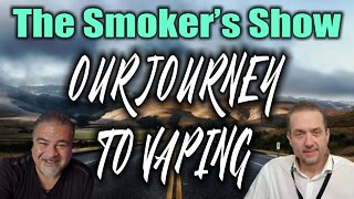 THE SMOKER'S SHOW! OUR JOURNEY TO VAPING + VAPING DEMYSTIFIED VIDEO