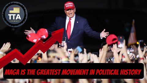 TTA News Broadcast - MAGA Is The Greatest Movement In Political History
