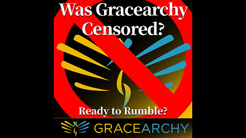 EP68: Is Censorship Graceful? Ready to Rumble? - Gracearchy with Jim Babka