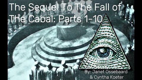 The Sequel to The Fall of The Cabal: Parts 1-10, Janet Ossebaard, Cyntha Koeter