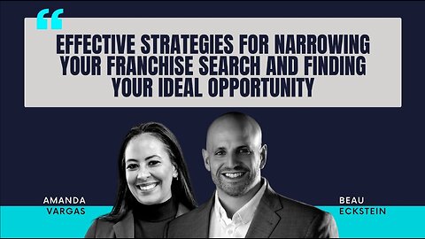 Effective Strategies for Narrowing Your Franchise Search and Finding Your Ideal Opportunity