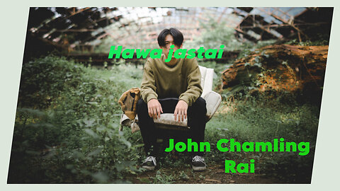 Hawa Jastai Lyrics – John Chamling Rai