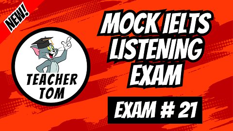Mock IELTS Listening Exam #21 (+ Answers)