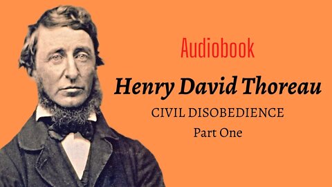 CIVIL DISOBEDIENCE - Henry David Thoreau - PART 1