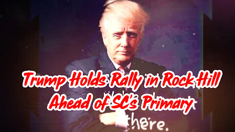 Vote Trump 2024 - Trump holds rally in Rock Hill ahead of SC's primary