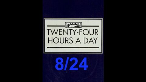 Twenty-Four Hours A Day Book Daily Reading – August 24 - A.A. - Serenity Prayer & Meditation