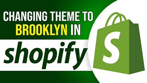 How to Change Shopify Theme to Brooklyn - Complete Tutorial