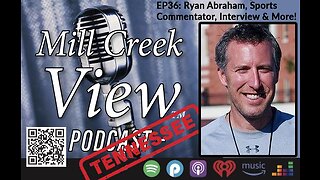 Mill Creek View Tennessee Podcast EP36 Ryan Abraham Interview & More January 5 2023