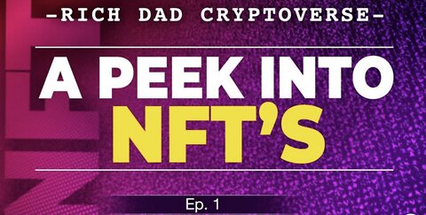 A Peek into NFTs - Rich Dad's Cryptoverse Podcast Ep1