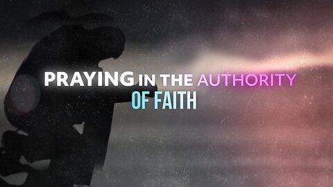 Praying in the Authority of Faith