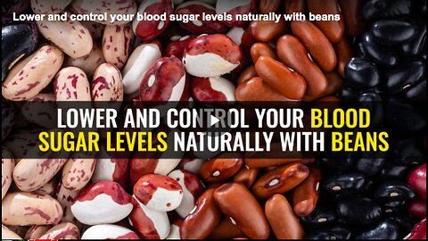 How beans can help you control your blood sugar levels naturally