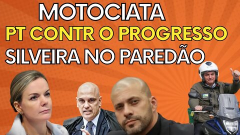 Bancada e Opinião MOTOCIATA, Silveira no paredão PT contra o progresso