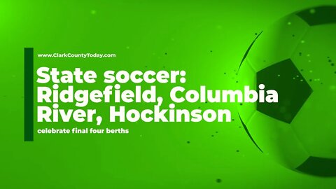 State soccer: Ridgefield, Columbia River, Hockinson celebrate final four berths