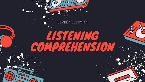 Listening Comprehension Level 1 Lesson 1