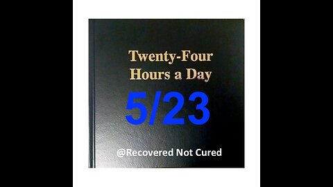 Twenty-Four Hours A Day Book Daily Reading – May 23 - A.A. - Serenity Prayer & Meditation