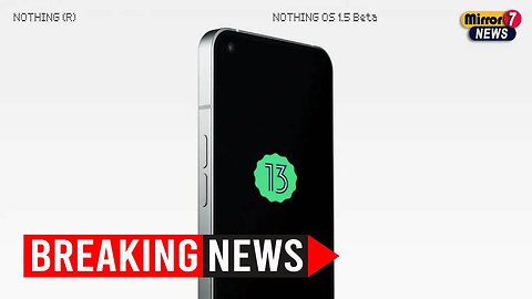 Nothing Phone 1 Could Be Getting Android 13-Based Nothing OS 1.5 Update Soon: Report