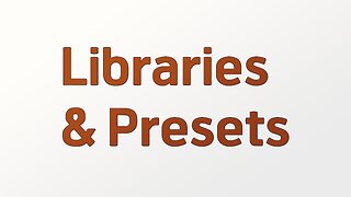Libraries & Presets