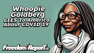 WHOOPI GOLDBERG LIES TO AMERICA ABOUT HAVING COVID 19 - MASKS ARE BACK!