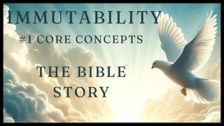Immutability - #1 Core Concepts: The Bible Story