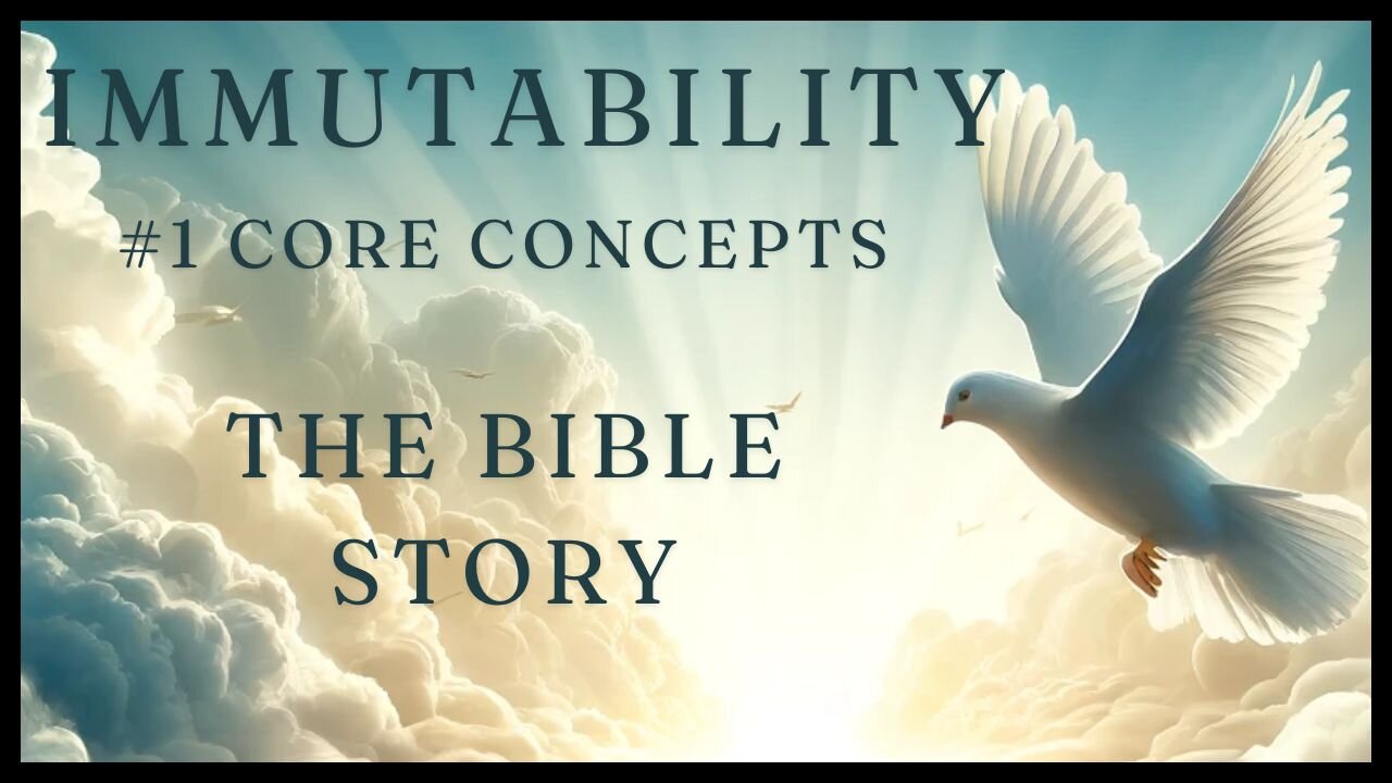 Immutability 1 Core Concepts The Bible Story